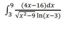 -9 (4х-16)dx
Ј3 Vx2-9In(х-3)
