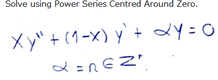 Solve using Power Series Centred Around Zero.
Xy" + (1-x) y' + 2y=0
2=REZ+