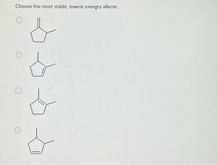 Choose the most stable, lowest energry alkene.
다