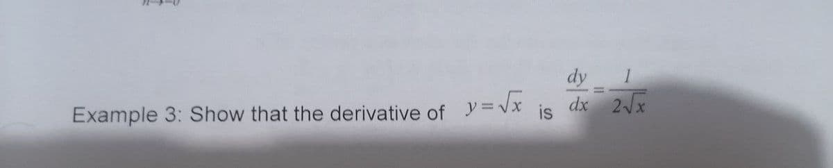 dy
dx 2Jx
is
Example 3: Show that the derivative of y=Vx
