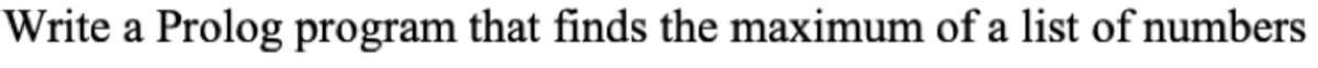 Write a Prolog program that finds the maximum of a list of numbers
