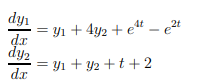 Ifip
= y1 + 4y2 + et – 2t
dr
dy2
= Y1 + Y2 +t +2
dx
