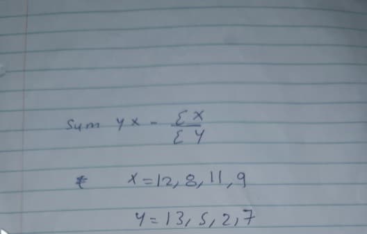 Sum yx-
X = 12,8,11,9
4=13, 5,2,7
