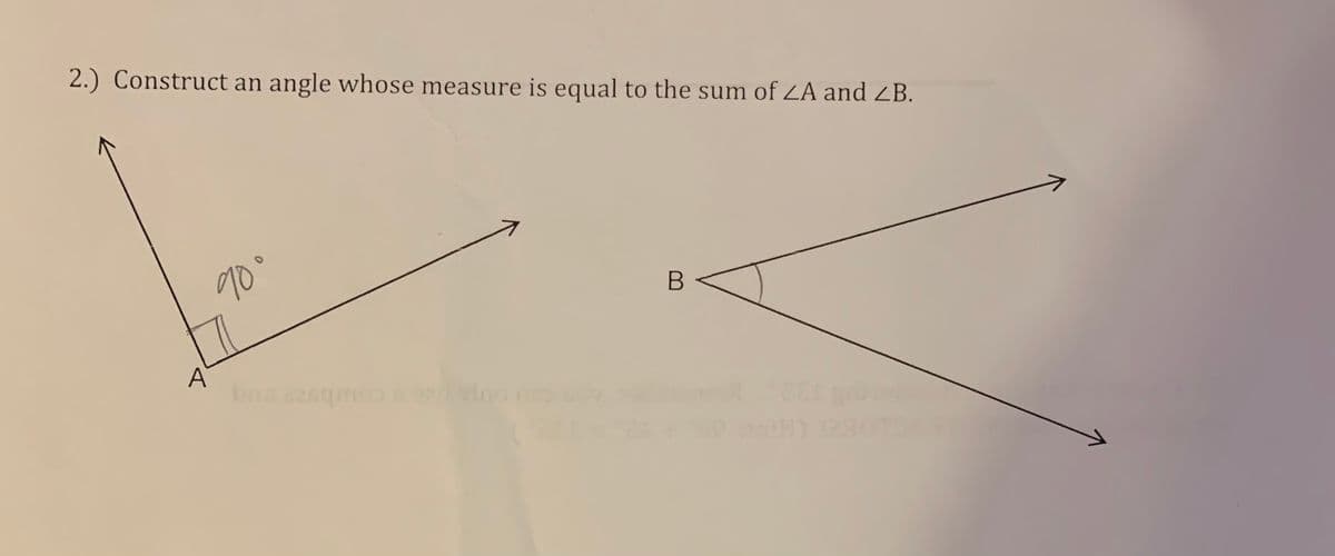 2.) Construct an angle whose measure is equal to the sum of LA and ZB.
A
