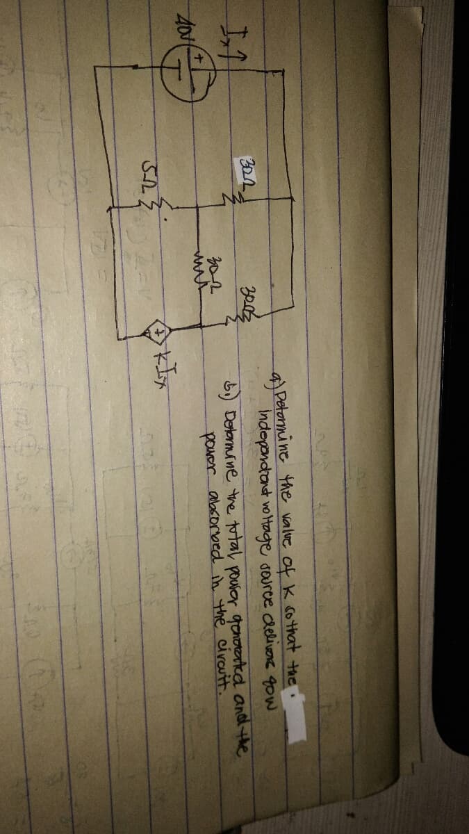 aPetormine the value of K so that the.
Indopondrant vo Hage source delivone gow
3002
L) Detormine the total pouror genorated and the
pouer absorbed in the circutt.
