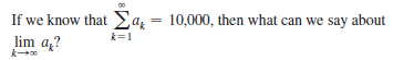 If we know that Sa, = 10,000, then what can we say about
k=1
lim az?
k
