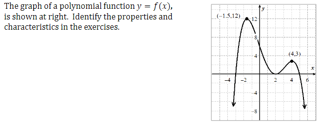 The graph of a polynomial function y = f(x),
is shown at right. Identify the properties and
characteristics in the exercises.
(-1.5,12). 12-
T
7
DO
(4,3)
10