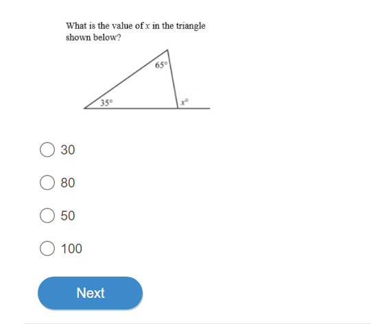 What is the value of x in the triangle
shown below?
O 30
80
50
100
35⁰
Next
65°
to