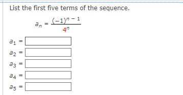 List the first five terms of the sequence.
(-1)^-1
47
a₁ =
a1
22
N
a3
34 =
25
||
=
an
=