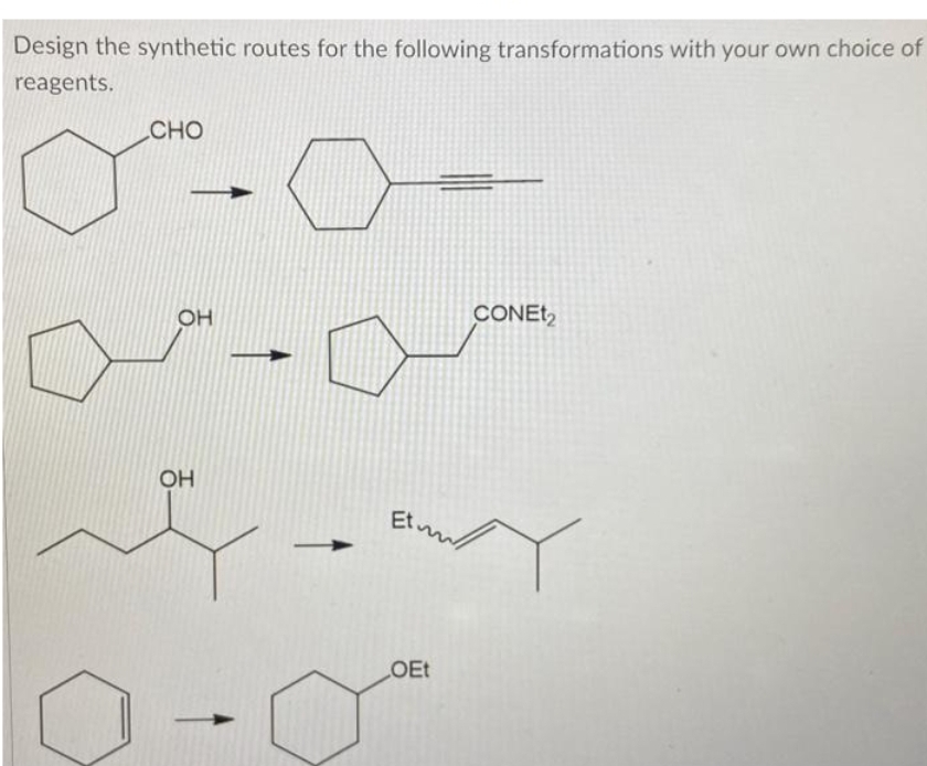 Design the synthetic routes for the following transformations with your own choice of
reagents.
CHO
OH
OH
→
Et m
OEt
CONEt₂