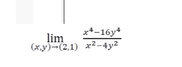 x4-16y4
lim
(x,y)¬(2,1) x2–4y2
