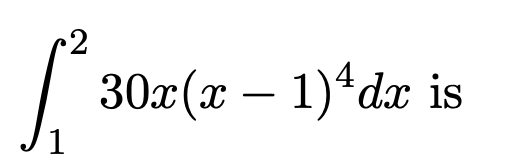 r2
1
30x(x - 1)¹dx is