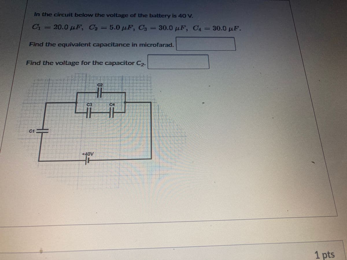 In the circuit below the voltage of the battery is 40 V.
C1 = 20.0μF, C₂ = 5.0 μF, C3 = 30.0 μF, C₁ = 30.0 uF.
Find the equivalent capacitance in microfarad.
Find the voltage for the capacitor C₂.
HH HH
30%
T
TE
1 pts