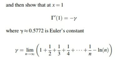 and then show that at x= 1
T'(1) = -y
where y 0.5772 is Euler's constant
1
y = lim (1+
In(n)
