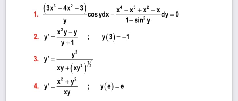 (3x' - 4х? — 3)
-cos ydx-
y
x* -x' +x -X dy = 0
1- sin? y
1.
x*y - y
2. у'
У(3) - -1
У +1
y?
3. y'=
xy + (xy')%
+(xy³)%
x² + y?
4. у'3
ху
У (е) -е
