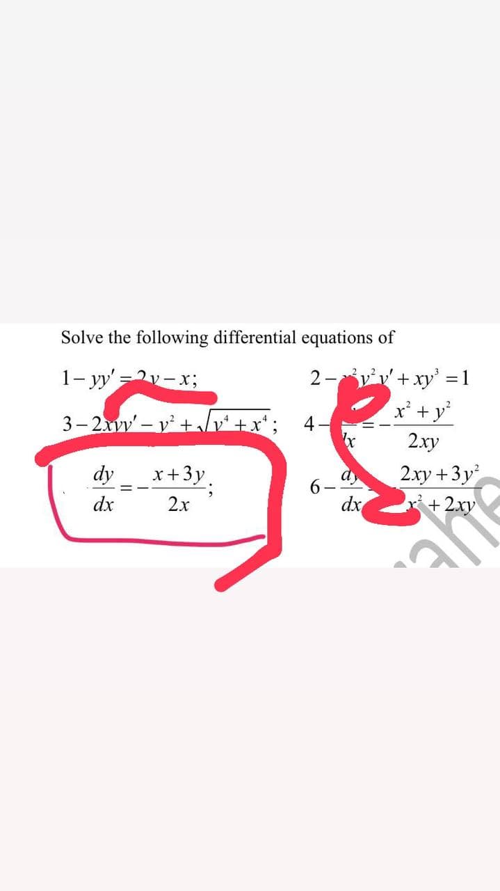 Solve the following differential equations of
2-vv'+ xy' =1
x' + y'
1- yy' =2v-x;
3- 2.xvv' – y + /v* +x*;
4
'x
2ху
2.xy+3y
+ 2xy
dy
x+3y.
6-
dx
dx
2x
