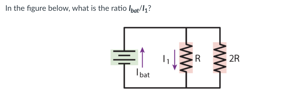 In the figure below, what is the ratio Ibat/l1?
2R
I bat
