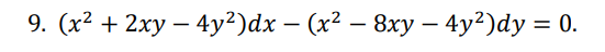 9. (x? + 2ху — 4у?)dx - (x2 — 8ху — 4у?)dy %3D 0.
||
|
