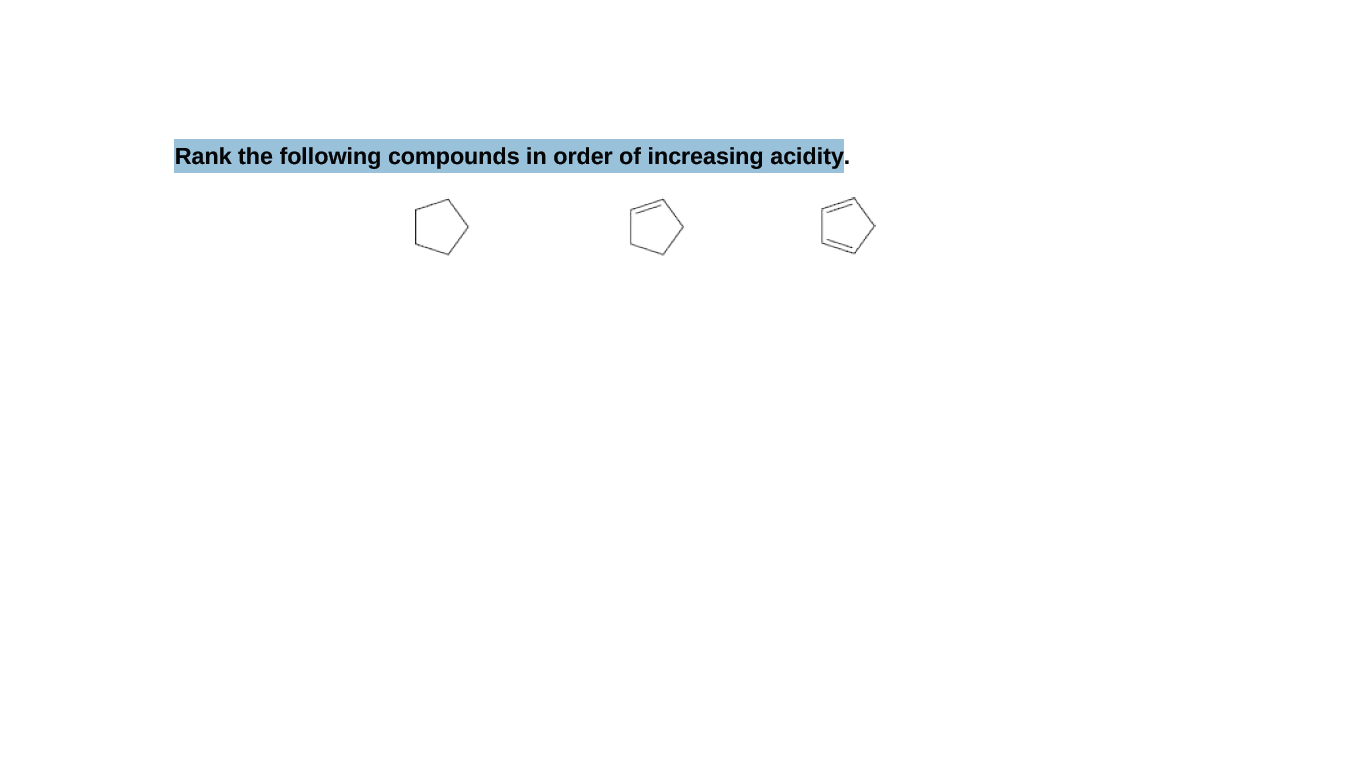 Rank the following compounds in order of increasing acidity.
