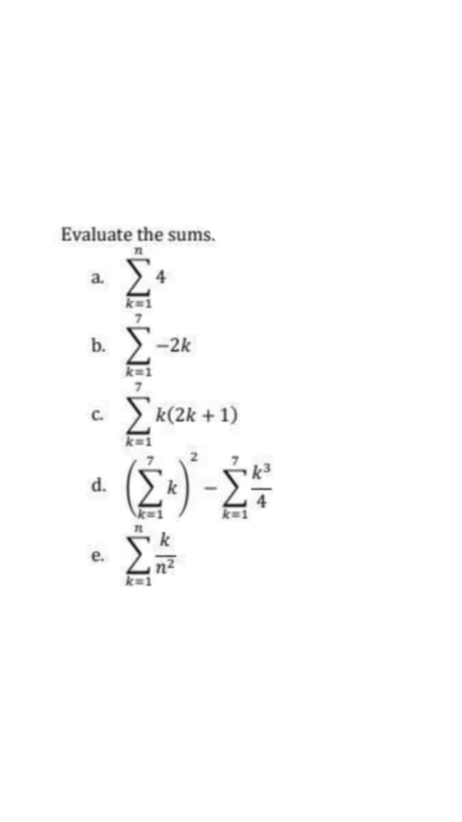 Evaluate the sums.
a.
k=1
b.
-2k
k=1
C.
S k(2k + 1)
k=1
е.
k=1
WEWEWE.
