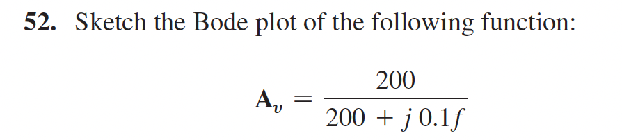 52. Sketch the Bode plot of the following function:
A₂
200
200 + j0.1f