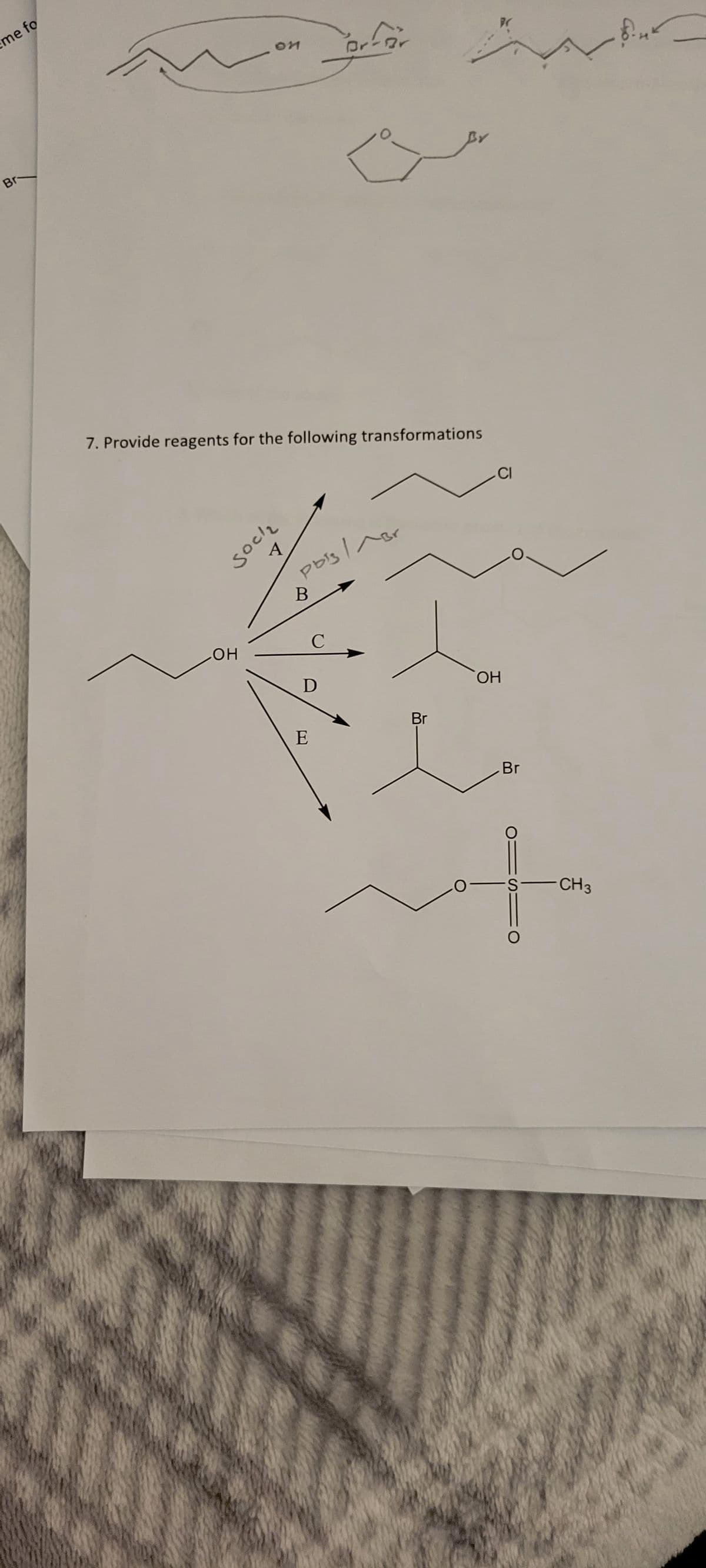 me fo
Br-
ON
OH
7. Provide reagents for the following transformations
sock₂
1
pbis /^Br
B
orfar
C
D
E
Br
OH
Br
OS
D-S-CH3
O
Biur