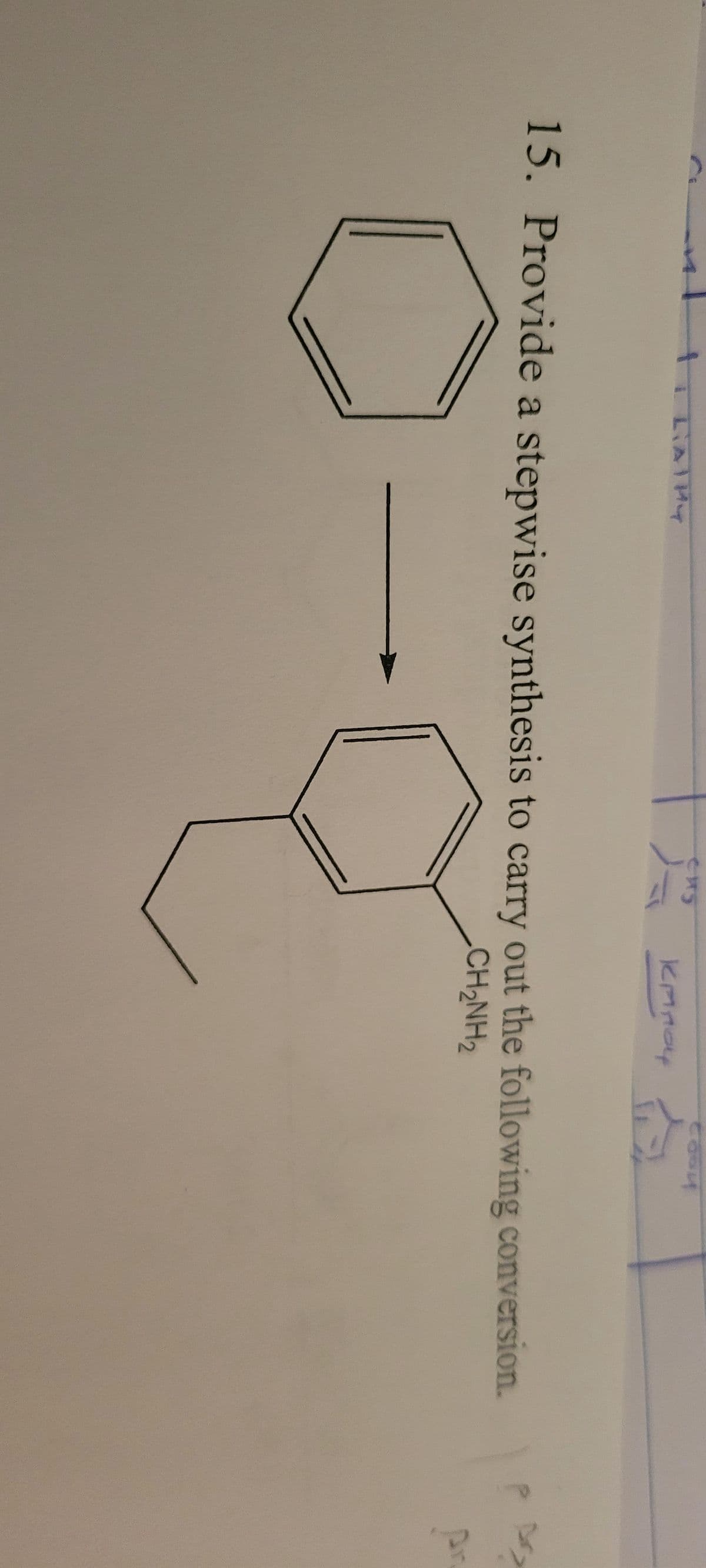 I LATHY
CHS
)-
cosy
каноч та
15. Provide a stepwise synthesis to carry out the following conversion.
CHINH2
$7.
Ar