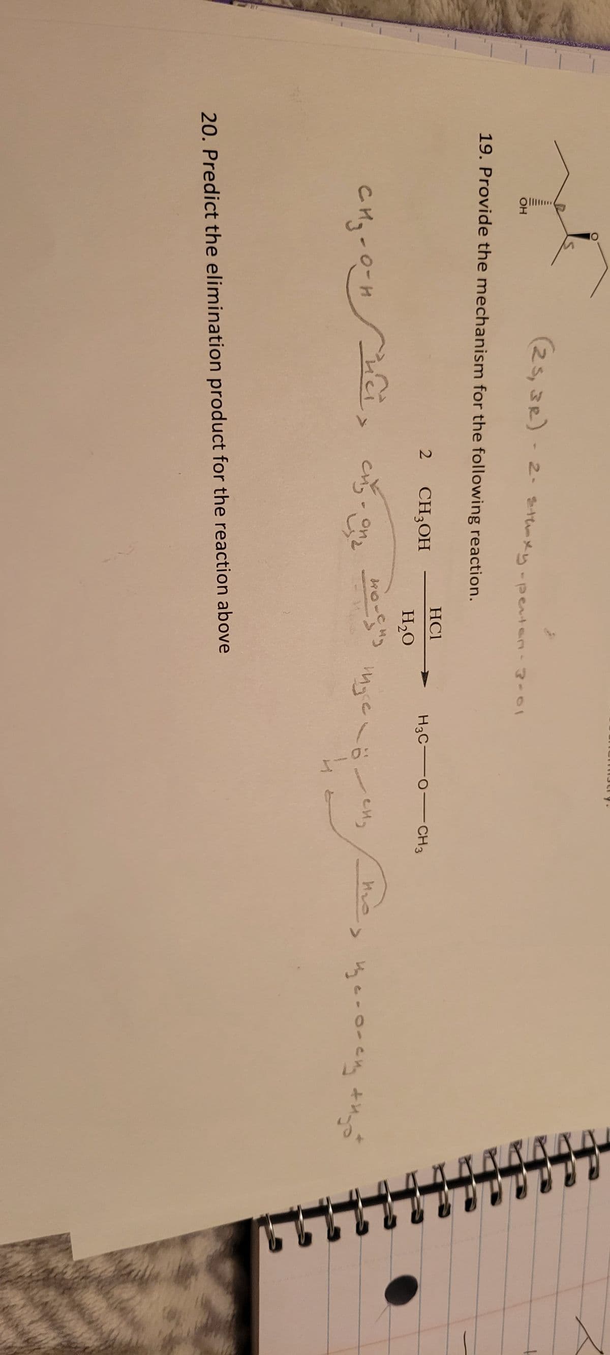 ОН
(25, 3R) - 2. иху-peren-3-01
19. Provide the mechanism for the following reaction.
сну-о-н
2 CH3OH
Cuci, cuy.
CH₂ - on 2
HC1
H2O
мону
20. Predict the elimination product for the reaction above
H3C—0— CH3
Идеко
н
ен,
H₂
це-о-ену Андот