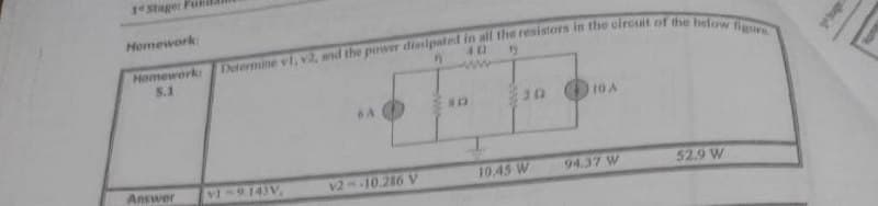 1Staget F
Homework
Homewerk
5.1
Answer
10.45 W
52.9 W
vI-9143V,
12--10.286 V
94.37 W
