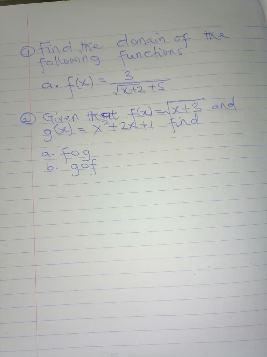 @ Find the donain of the
functions
3.
fee)=
following
%3D
☺ Given that fe)=x+3 and
g6)3x3+2x+1 find
fog.
2)
%3D
b. gof
