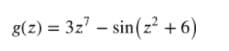 g(z) = 3z' – sin(z? +6)
