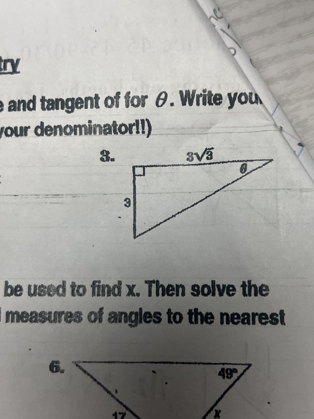 シン
ry
e and tangent of for 0. Write you
your denominator!!)
3.
3√3
be used to find x. Then solve the
measures of angles to the nearest
6.
49°