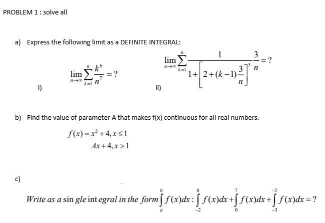 Express the following limit as a DEFINITE INTEGRAL:
lim
k=
lim
=?
k=1 n
