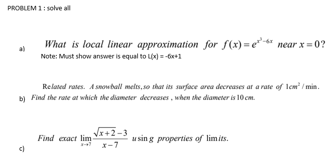 What is local linear approximation for f(x)= e*" -6* near x = 0?
Note: Must show answer is equal to L(x) = -6x+1
