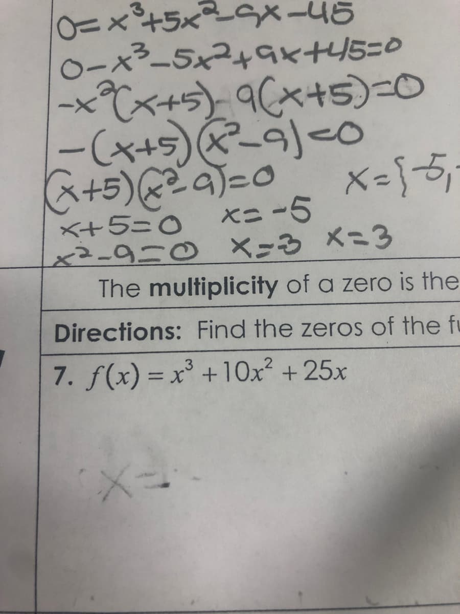 0-x³_5x²+9k+45=0
-xCx+5) 9(x+5)=0
a+5))=0
+S=0 x=-5 X=15,
2-9 X-3 メニ3
The multiplicity of a zero is the
Directions: Find the zeros of the fu
7. f(x) = x° +10x2 +25x
%3D
