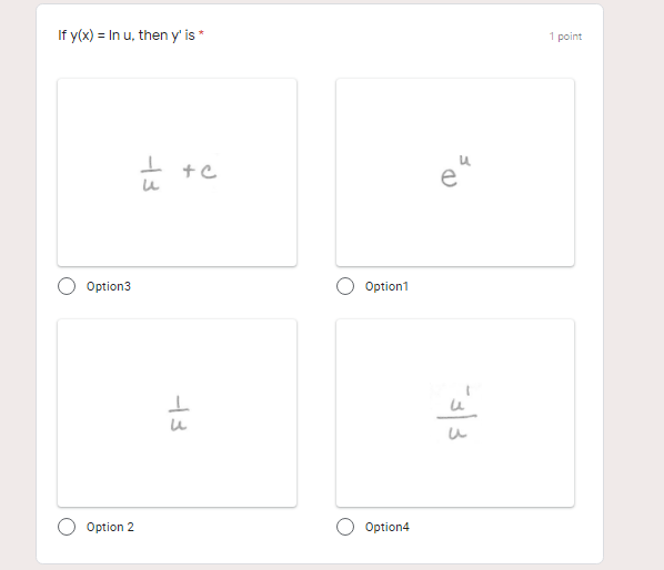 If y(x) = In u, then y' is*
1 point
Option3
Option1
Option 2
Option4
