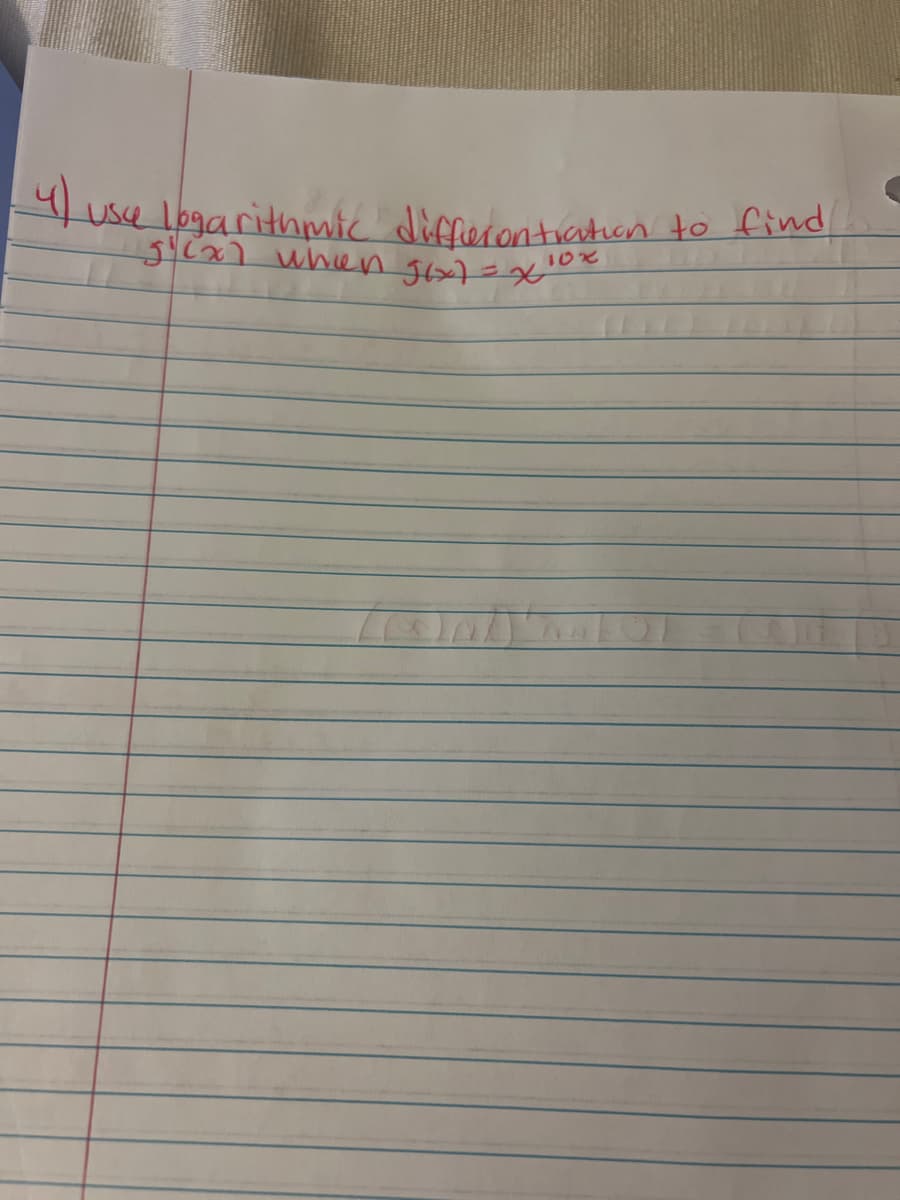 4) use logarithmic differentiation to find
g'(x) when gox) = x10x