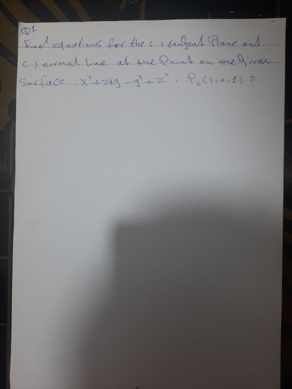 find equations for the tangent Plane aut
() normal line at the Point on the given
Surface : X² + 2xy_y² + z², P. (1,0,1) ?