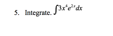 Bx*e²*dx
Integrate. J3x*e*rd
