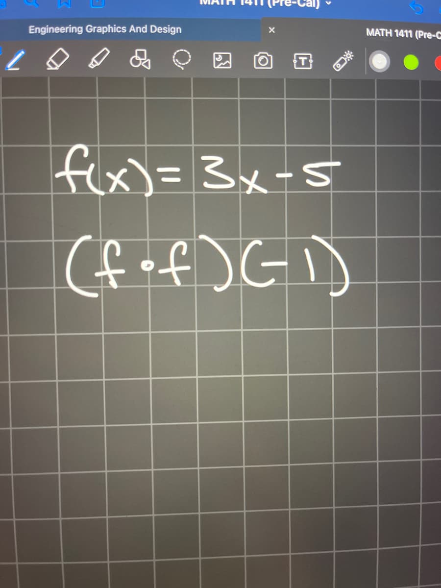 Engineering Graphics And Design
MATH 1411 (Pre-C
fix)=3x-5
%3D
(f of )GI)
