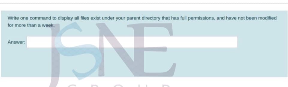 Write one command to display all files exist under your parent directory that has full permissions, and have not been modified
INE
for more than a week.
Answer:
