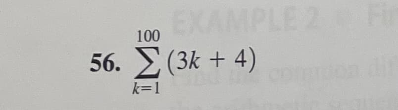 EXAMPLE 2 Fir
100
56. Σ (3k + 4)
k=1