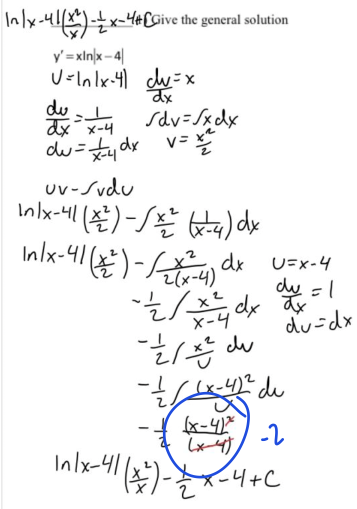 Inly-4)x-4¢[Give the general solution
y' =xln)x - 4|
de
dx x-4
sdv=Sxdx
v=
x-니
uv-Svdu
In/x-41)- de U-4
du =l
리x-4)
x-니
du=dx
de
(x-4%
Lx-4)
-2
|
Inlx-4 () 니 +C
