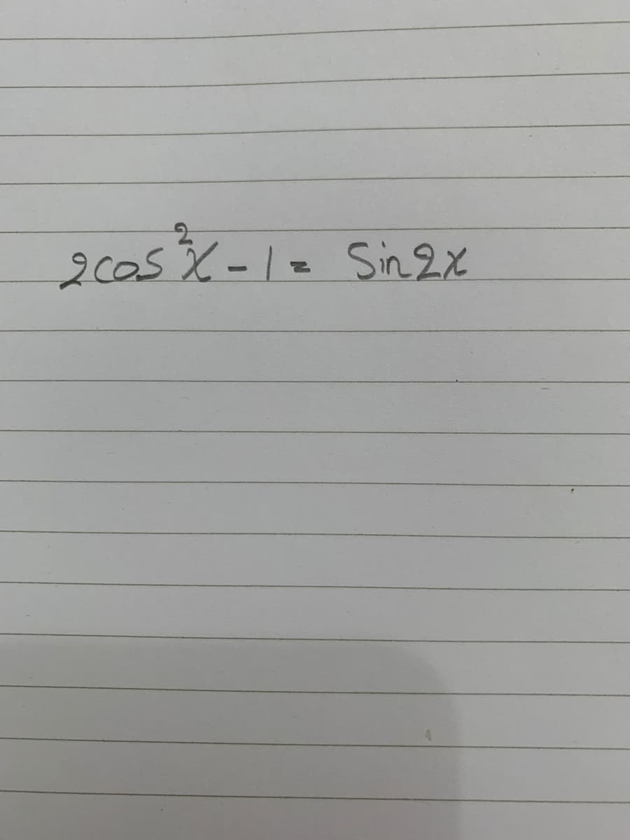 20a5X-1
=
Sin2X
