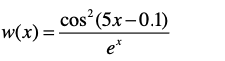 cos (5x-0.1)
w(x) = -
e*
