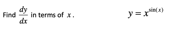 dy
„sin(x)
y = x
Find
in terms of x.
dx
