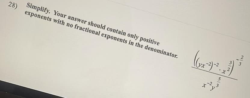 Simplify. Your answer should contain only positive
28)
exponents with no fractional exponents in the denominator.
3
