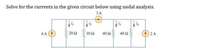 Solve for the currents in the given circuit below using nodal analysis.
3A
is
6A
20 Ω
10Ω
40 2
40 Ω
2 A
ww
