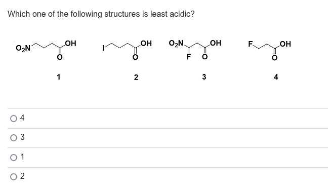 Which one of the following structures is least acidic?
OH
O₂N
04
3
01
02
1
2
OH O₂N
OH
OH
3