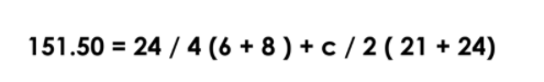 151.50 = 24 / 4 (6 + 8 ) + c / 2 ( 21 + 24)
